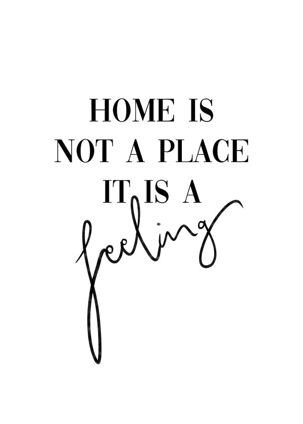 Svartvit typografisk poster "Home is a feeling"