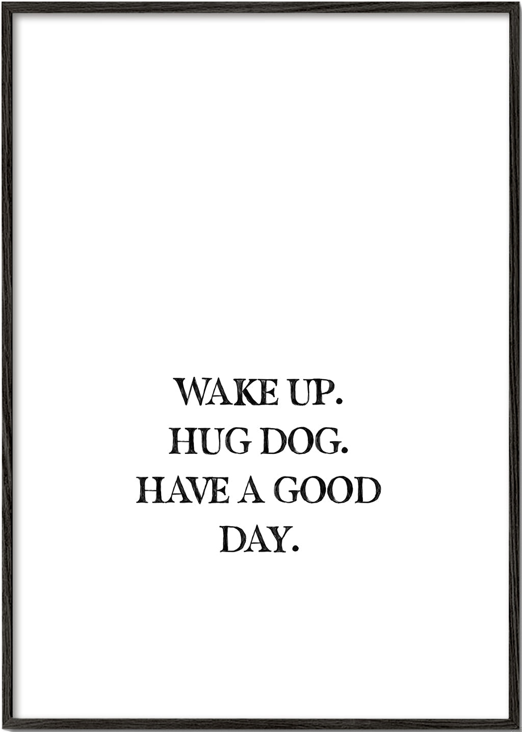 Minimal typografiskt tryck: Wake Up Hug Dog