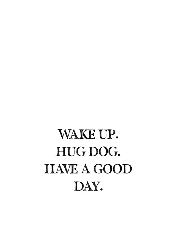 Minimal typografiskt tryck: Wake Up Hug Dog