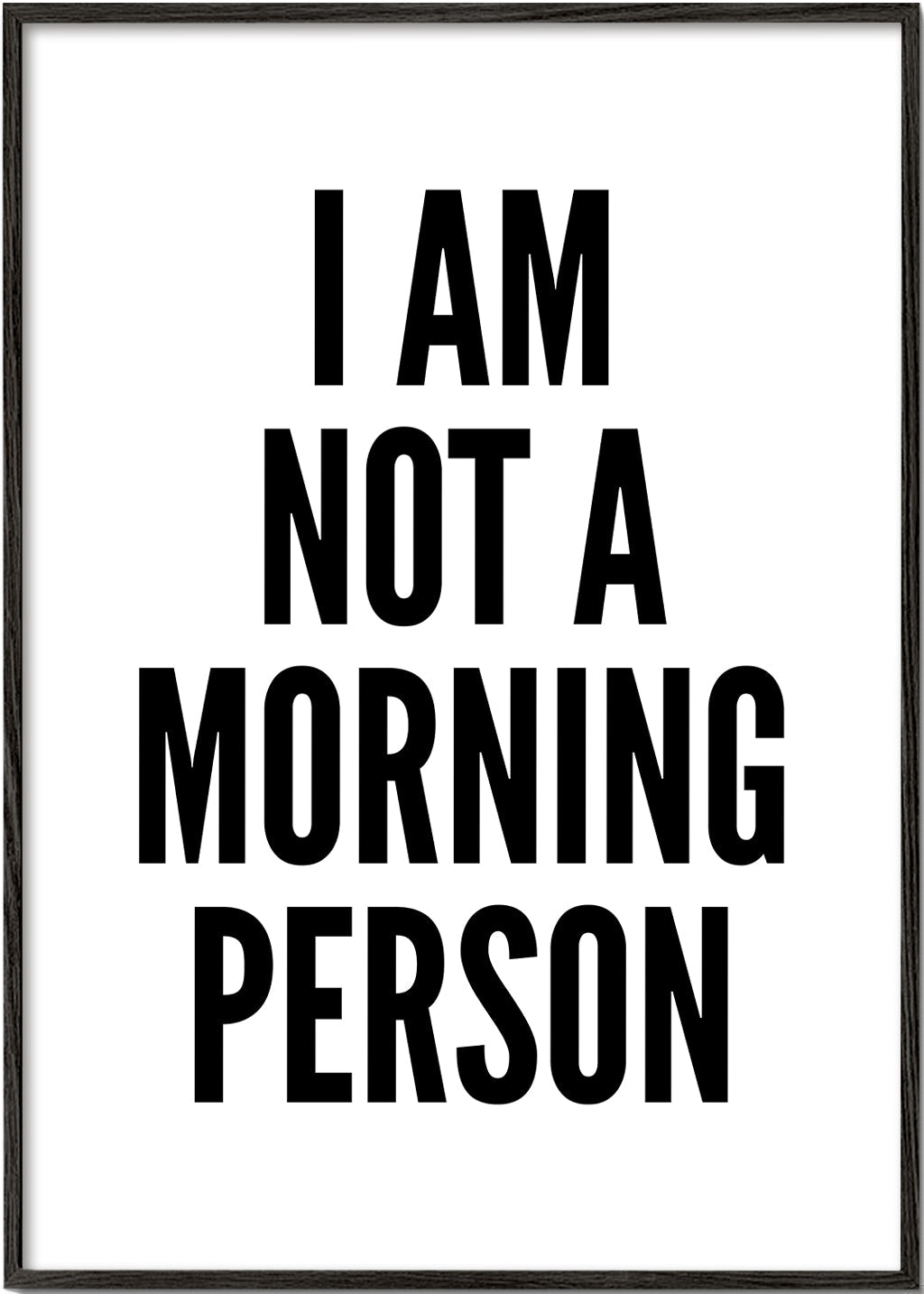 Svartvit konst typografisk I AM NOT A MORNING PERSON