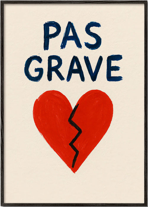 Illustration sprucket hjärta med texten Pas Grave – Black Frame
